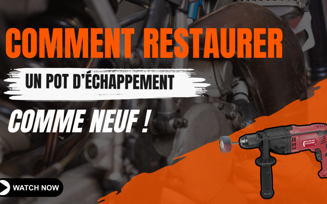 COMMENT RESTAURER UN POT D’ÉCHAPPEMENT