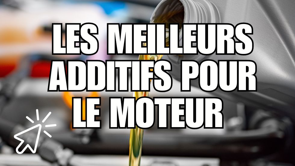 meilleurs addifits por le moteur