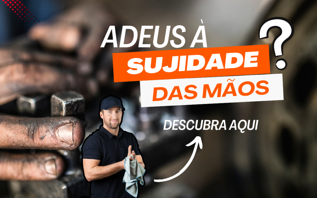 adeus à sujidade das maos