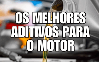 ADITIVOS PARA MELHORAR O DESEMPENHO DO MOTOR 